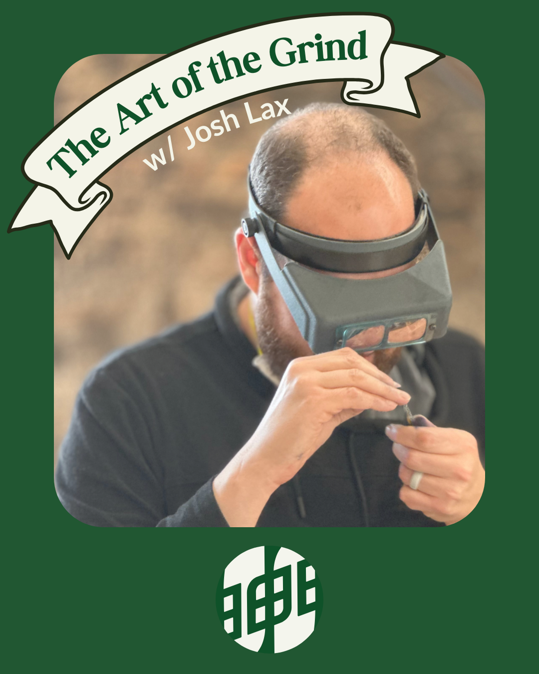 The Art of the Grind with Josh Lax - December 12 & 13th!